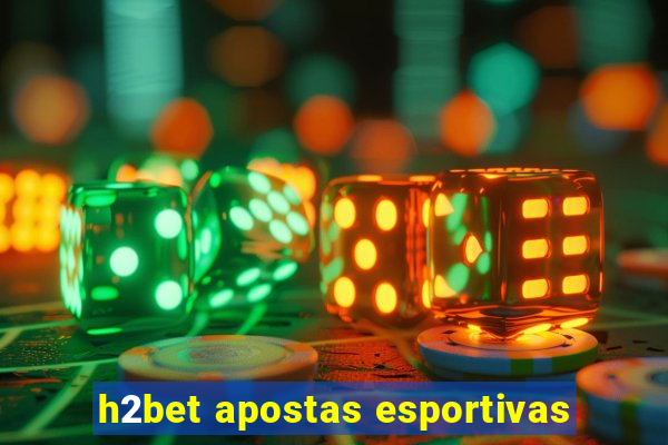 h2bet apostas esportivas